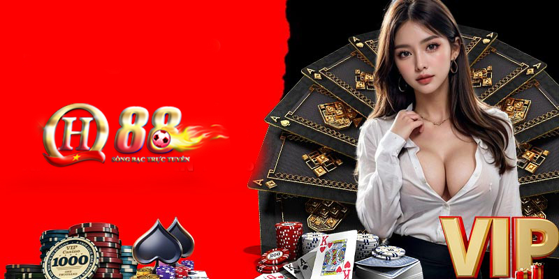 Casino QH88 - Thế giới cá cược online đỉnh cao nhất châu Á